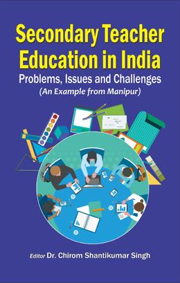 Secondary Teacher Education in India : Problems, Issues and Challenges