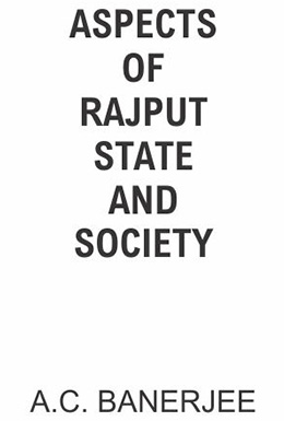 Aspects of Rajput State and Society