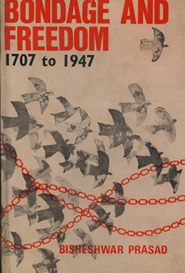 Bondage and Freedom-1707-1947 (A History of Modern India) (2 Vols)