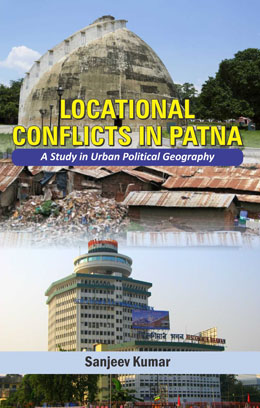 Locational Conflicts in Patna: A Study in Urban Political Geography
