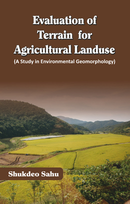 Evaluation of Terrain for Agricultural Landuse ( A Study in Environmental Geomorphology)