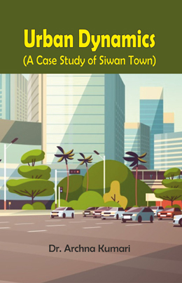 Urban Dynamics (A Case Study of Siwan Town)